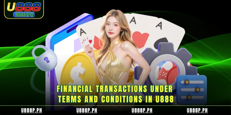 Financial transactions under terms and conditions in u888