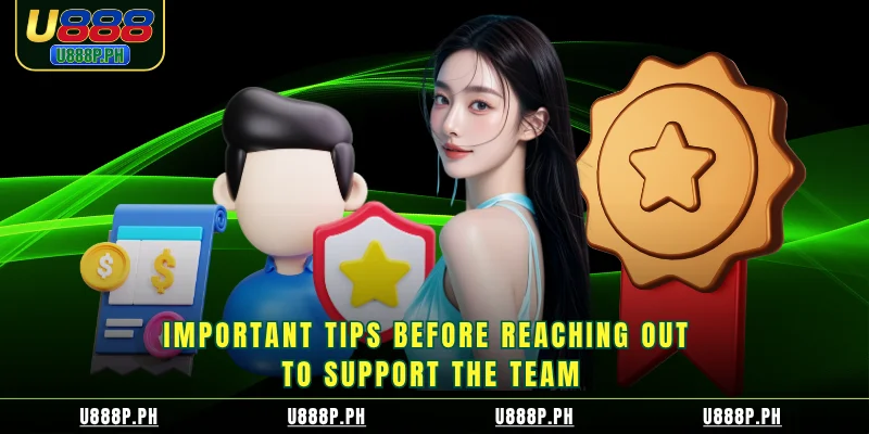 Important tips before reaching out to support the team