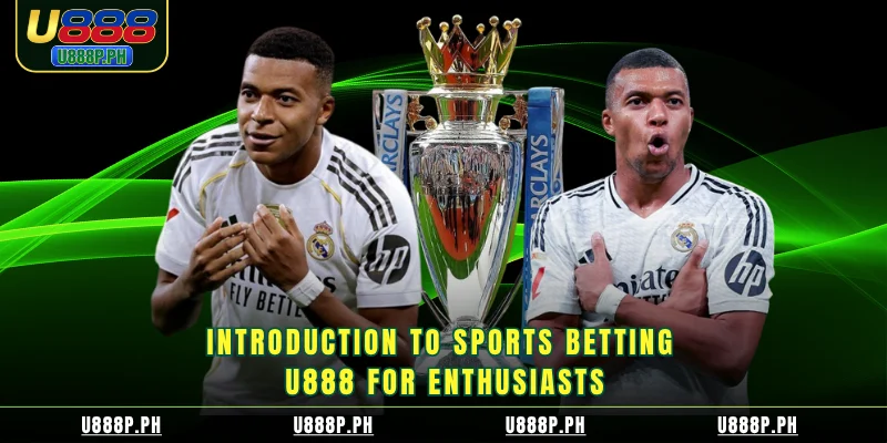 Introduction to Sports Betting U888 for enthusiasts