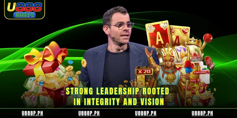 Strong leadership rooted in integrity and vision