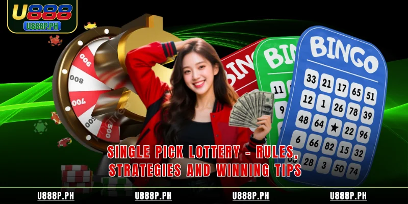 Single Pick Lottery – Rules, Strategies and Winning Tips