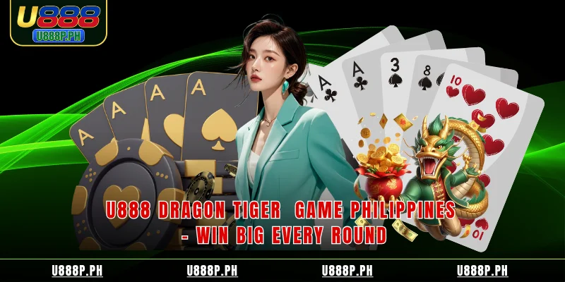U888 Dragon Tiger Game Philippines Win Big Every Round
