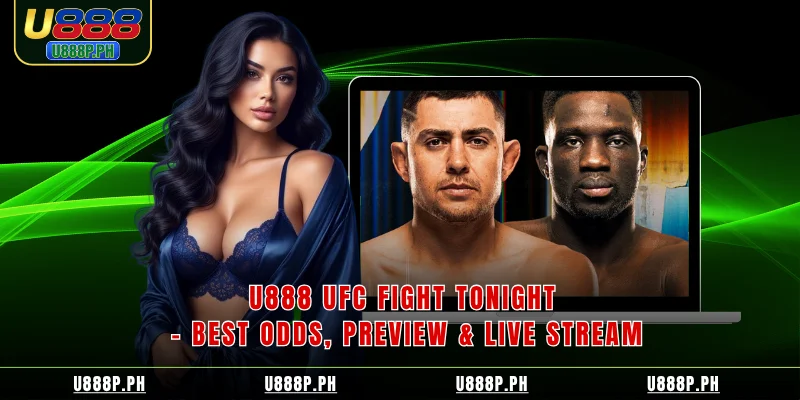 U888 UFC Fight Tonight Best Odds Preview Live Stream